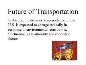 Future of Transportation In the coming decades transportation