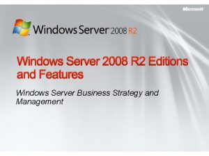 Windows Server 2008 R 2 Editions and Features