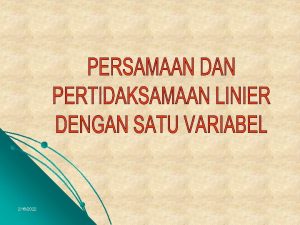 2162022 1 PERTIDAKSAMAAN LINIER DENGAN SATU VARIABEL l