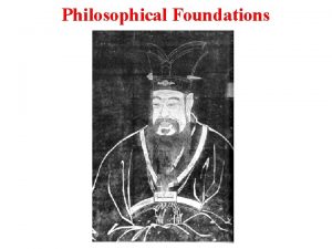 Philosophical Foundations Philosophical Foundations E Zhou 770 256