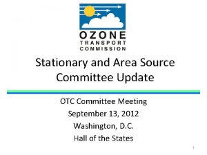 Stationary and Area Source Committee Update OTC Committee