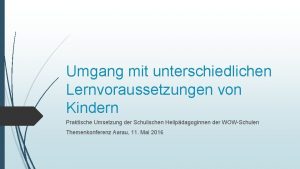 Umgang mit unterschiedlichen Lernvoraussetzungen von Kindern Praktische Umsetzung