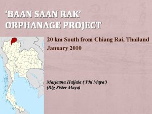 BAAN SAAN RAK ORPHANAGE PROJECT 20 km South