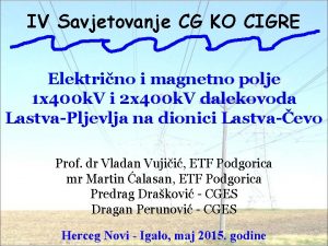 IV Savjetovanje CG KO CIGRE Elektrino i magnetno