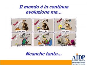 Il mondo in continua evoluzione ma Neanche tanto