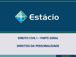 DIREITO CIVIL I PARTE GERAL DIREITOS DA PERSONALIDADE