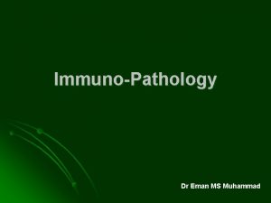 ImmunoPathology Dr Eman MS Muhammad Diseases or disorders