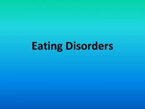 Eating Disorders Anorexia Nervosa AN Anorexia is a