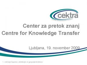 Center za pretok znanj Centre for Knowledge Transfer