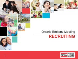 Ontario Brokers Meeting RECRUITING 1 Agenda Recruiting Retention