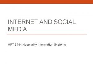 INTERNET AND SOCIAL MEDIA HFT 3444 Hospitality Information