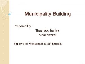 Municipality Building Prepared By Thaer abu haniya Nidal