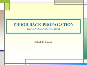 ERROR BACKPROPAGATION LEARNING ALGORITHM Zohreh B Irannia SingleLayer