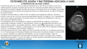 OSTEOMIELITIS AGUDA BACTERIEMIA ASOCIADA OSTEOMIELITIS AGUDA Y Y