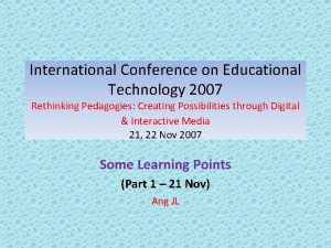 International Conference on Educational Technology 2007 Rethinking Pedagogies