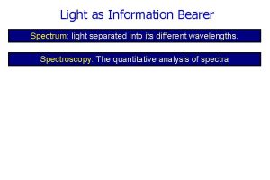 Light as Information Bearer Spectrum light separated into