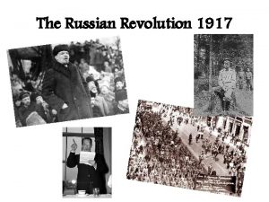 The Russian Revolution 1917 Russia in WWI Tsarist