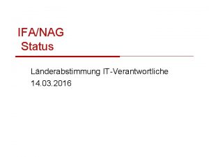 IFANAG Status Lnderabstimmung ITVerantwortliche 14 03 2016 Status