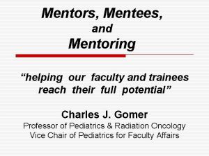 Mentors Mentees and Mentoring helping our faculty and