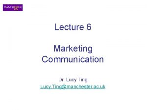 Lecture 6 Marketing Communication Dr Lucy Ting Lucy