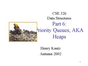 CSE 326 Data Structures Part 6 Priority Queues