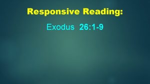 Responsive Reading Exodus 26 1 9 Moreover thou