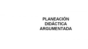 PLANEACIN DIDCTICA ARGUMENTADA Pilares del SPD Formacin Continua