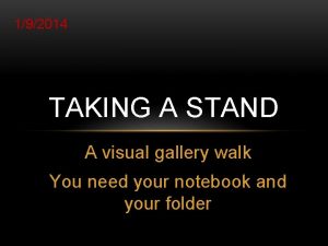 192014 TAKING A STAND A visual gallery walk