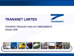 TRANSNET LIMITED TRANSNET PENSION FUND ACT AMENDMENTS October