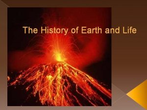 The History of Earth and Life Early History