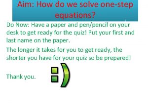 Aim How do we solve onestep equations Do