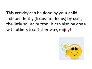 This activity can be done by your child