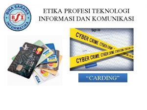 ETIKA PROFESI TEKNOLOGI INFORMASI DAN KOMUNIKASI CARDING Kelompok