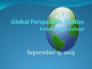 Global Perspective Studies Folsom High School September 9