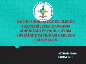 SALGIN SONRASI RENCLERDE YAANABLECEK DAVRANI SORUNLARI VE OKULA