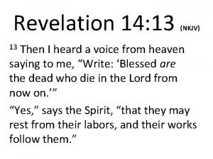 Revelation 14 13 NKJV Then I heard a