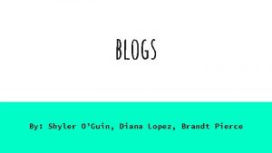 blogs By Shyler OGuin Diana Lopez Brandt Pierce