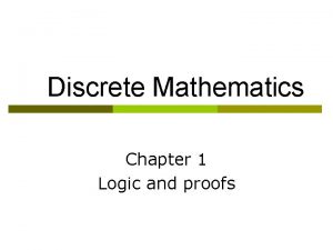 Discrete Mathematics Chapter 1 Logic and proofs Logic