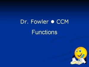 Dr Fowler CCM Functions Vocabulary n n n
