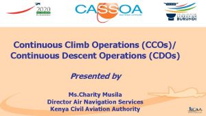 Continuous Climb Operations CCOs Continuous Descent Operations CDOs