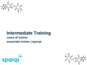Intermediate Training name of trainer associate trainer sparqs