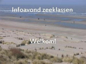 Infoavond zeeklassen Welkom Dagschema 06 45 uur opstaan