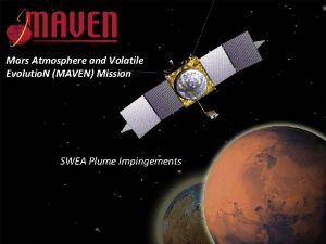 Mars Atmosphere and Volatile Evolutio N MAVEN Mission