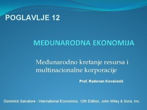 POGLAVLJE 12 MEUNARODNA EKONOMIJA Meunarodno kretanje resursa i