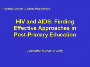 Opening Session Keynote Presentation HIV and AIDS Finding