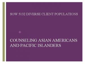 SOW 5132 DIVERSE CLIENT POPULATIONS COUNSELING ASIAN AMERICANS