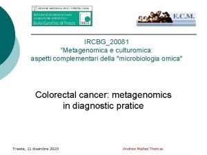 IRCBG20081 Metagenomica e culturomica aspetti complementari della microbiologia