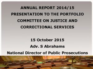 ANNUAL REPORT 201415 PRESENTATION TO THE PORTFOLIO COMMITTEE