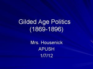 Gilded Age Politics 1869 1896 Mrs Housenick APUSH