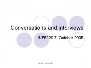 Conversations and interviews INF 5220 7 October 2005